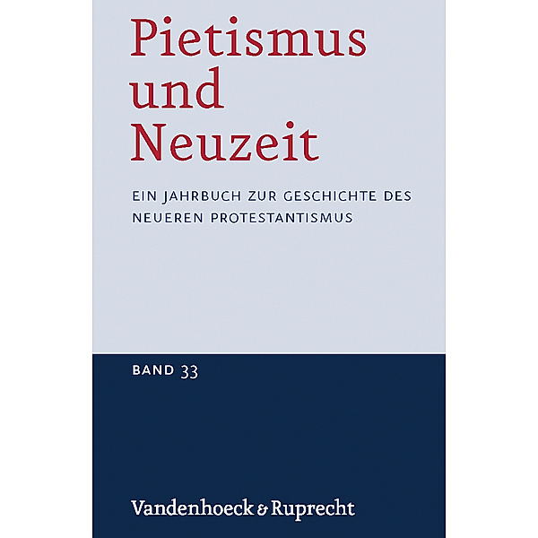Pietismus und Neuzeit: Bd.33 Pietismus und Neuzeit Band 33 - 2007
