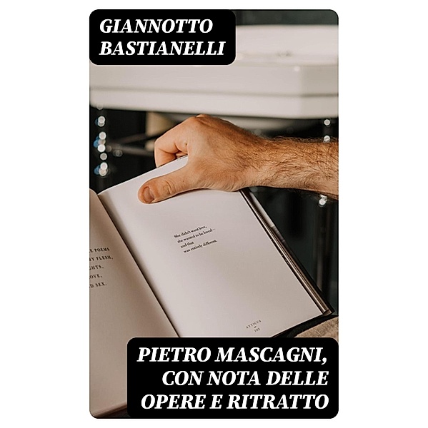 Pietro Mascagni, con nota delle opere e ritratto, Giannotto Bastianelli