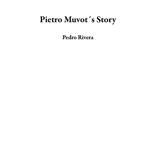 Pietro Muvot´s Story, Pedro Rivera