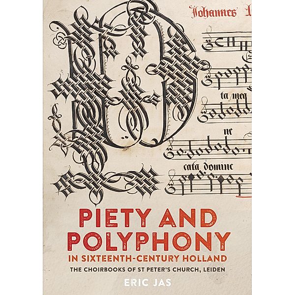 Piety and Polyphony in Sixteenth-Century Holland / Studies in Medieval and Renaissance Music Bd.18, Eric Jas
