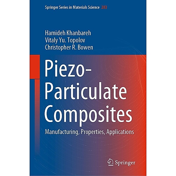 Piezo-Particulate Composites / Springer Series in Materials Science Bd.283, Hamideh Khanbareh, Vitaly Yu. Topolov, Christopher R. Bowen