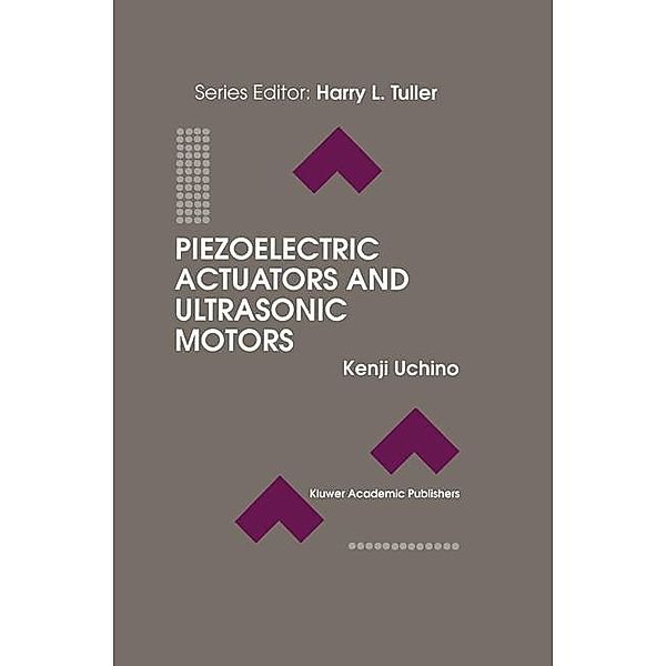 Piezoelectric Actuators and Ultrasonic Motors, Kenji Uchino