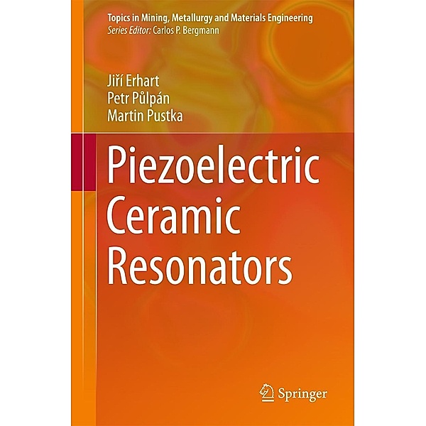 Piezoelectric Ceramic Resonators / Topics in Mining, Metallurgy and Materials Engineering, Jirí Erhart, Petr Pulpán, Martin Pustka