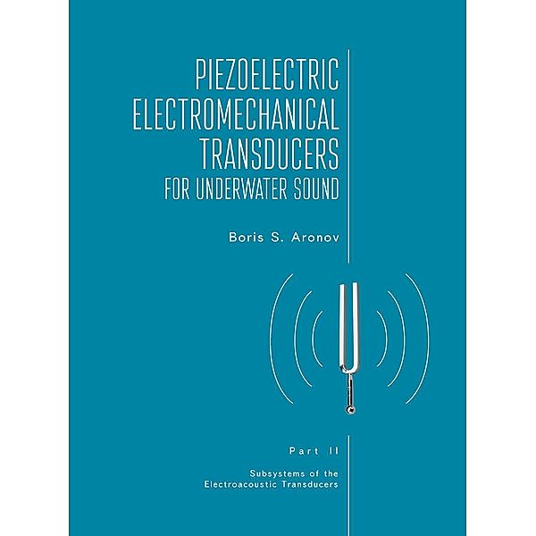 Piezoelectric Electromechanical Transducers for Underwater Sound, Part II, Boris S. Aronov
