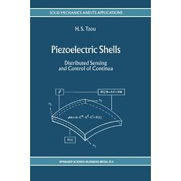 Piezoelectric Shells / Solid Mechanics and Its Applications Bd.19, H. S. Tzou