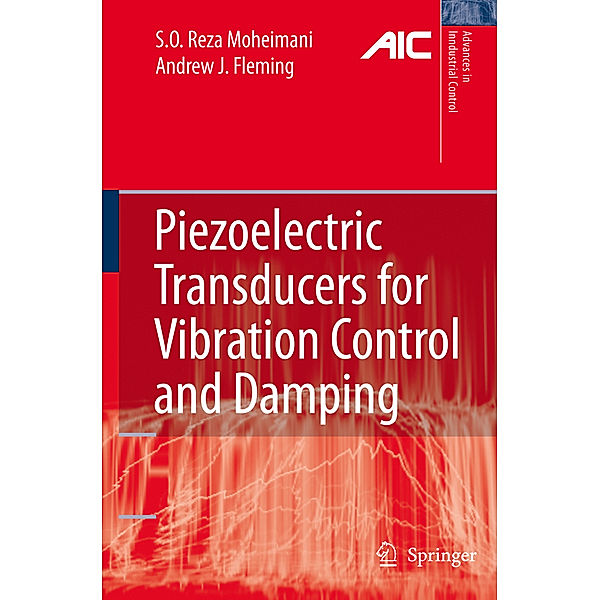 Piezoelectric Transducers for Vibration Control and Damping, S.O. Reza Moheimani, Andrew J. Fleming