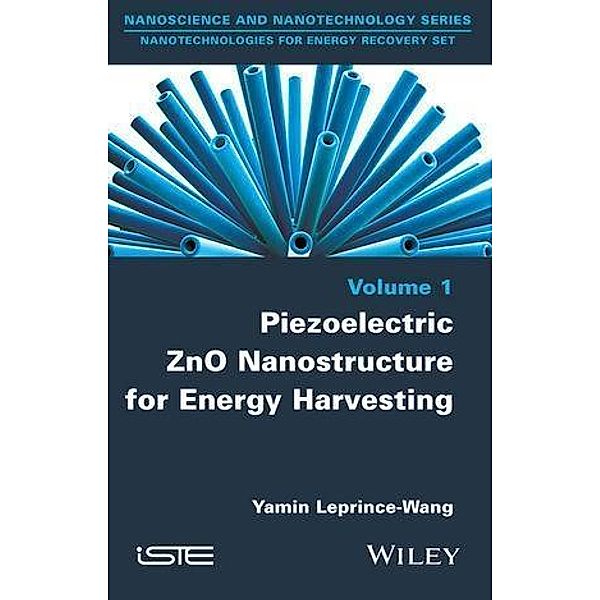 Piezoelectric ZnO Nanostructure for Energy Harvesting, Volume 1, Yamin Leprince-Wang