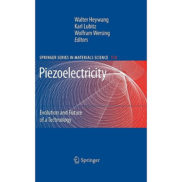 Piezoelectricity / Springer Series in Materials Science Bd.114, Karl Lubitz, Walter Heywang, Wolfram Wersing