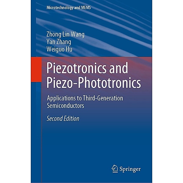 Piezotronics and Piezo-Phototronics / Microtechnology and MEMS, Zhong Lin Wang, Yan Zhang, Weiguo Hu