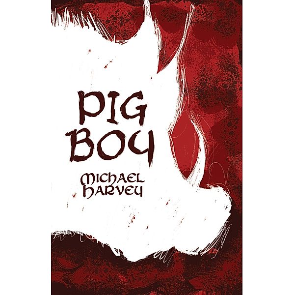 Pig Boy, Michael Harvey