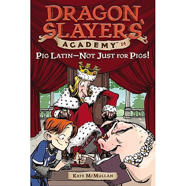 Pig Latin--Not Just for Pigs! #14 / Dragon Slayers' Academy Bd.14, Kate McMullan