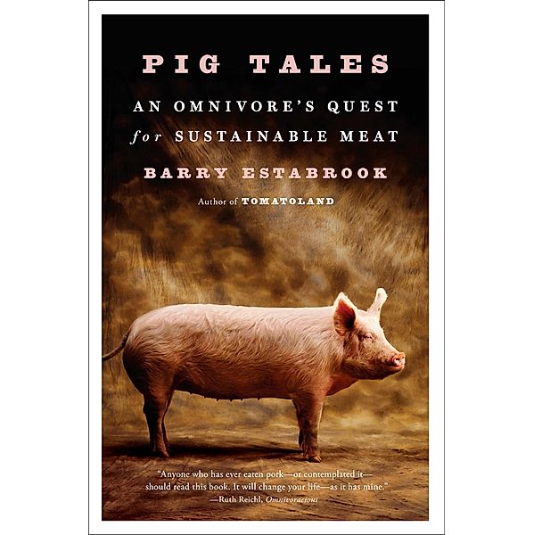 Pig Tales: An Omnivore's Quest for Sustainable Meat, Barry Estabrook