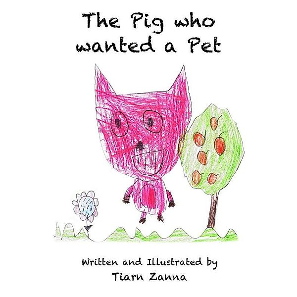 Pig who wanted a Pet / Newverse Media, Tiarn Zanna