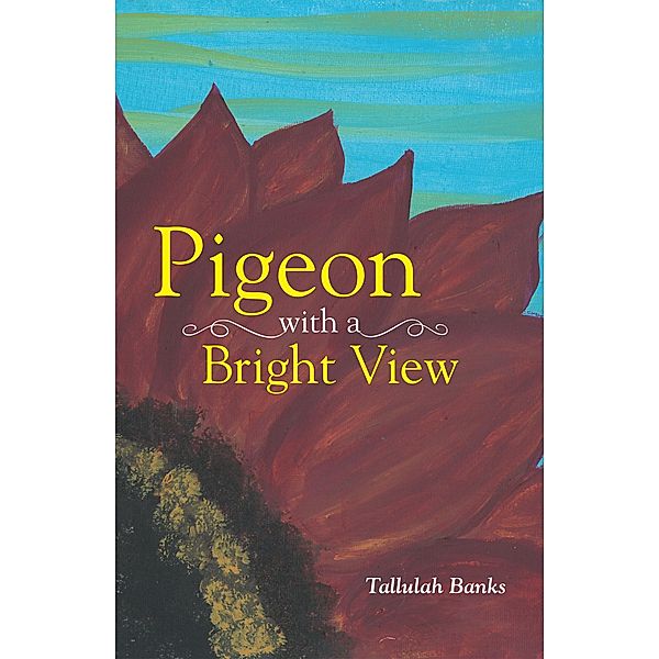 Pigeon with a Bright View, Tallulah Banks