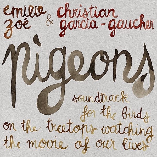 Pigeons: Soundtrack For The Birds On The Treetops (Vinyl), Emilie Zoe, Christian Garcia-Gaucher