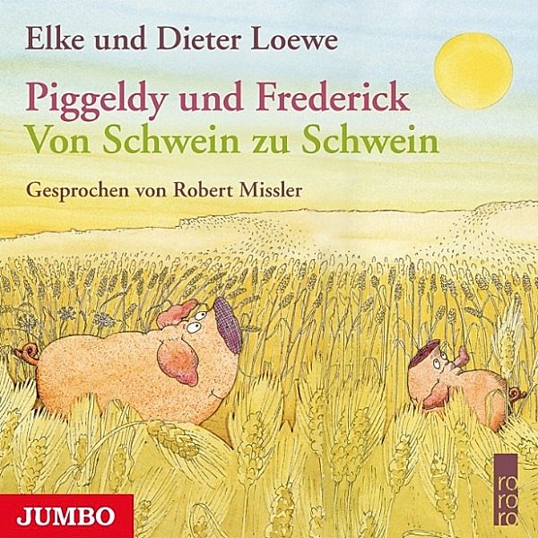 Piggeldy und Frederick - Piggeldy und Frederick. Von Schwein zu Schwein, Elke Loewe, Dieter Loewe