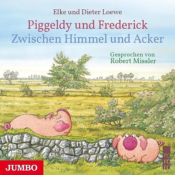 Piggeldy und Frederick. Zwischen Himmel und Acker, Elke Loewe, Dieter Loewe