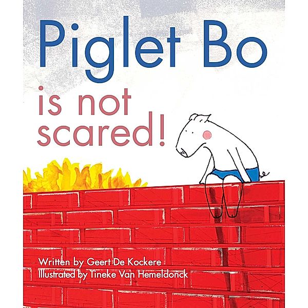 Piglet Bo Is Not Scared!, Geert De Kockere