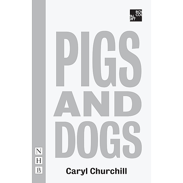 Pigs and Dogs (NHB Modern Plays), Caryl Churchill