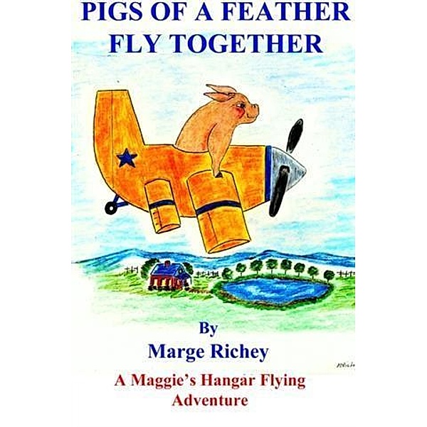 Pigs of a Feather Fly Together, Marge Richey