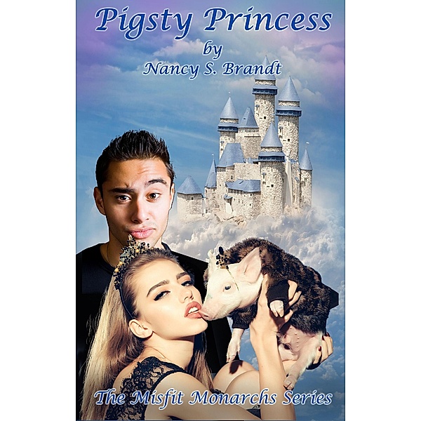 Pigsty Princess (Misfit Monarchs, #1) / Misfit Monarchs, Nancy S. Brandt