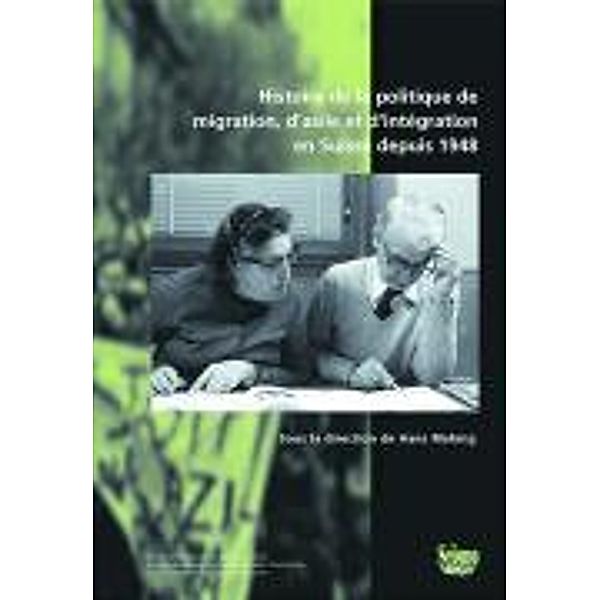 Piguet, E: Histoire de la politique de migration, d'asile et, Hans Mahnig, Sandro Cattacin, Mauro Cerutti, Rosita Fibbi, Yves Flückiger, Matteo Gianni, Marco Giugni, Bülent Kaya, Martin Niederberger, Lorena Parini, Etienne Piguet