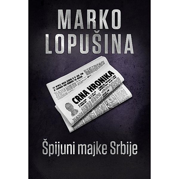 Špijuni majke Srbije, Marko Lopušina