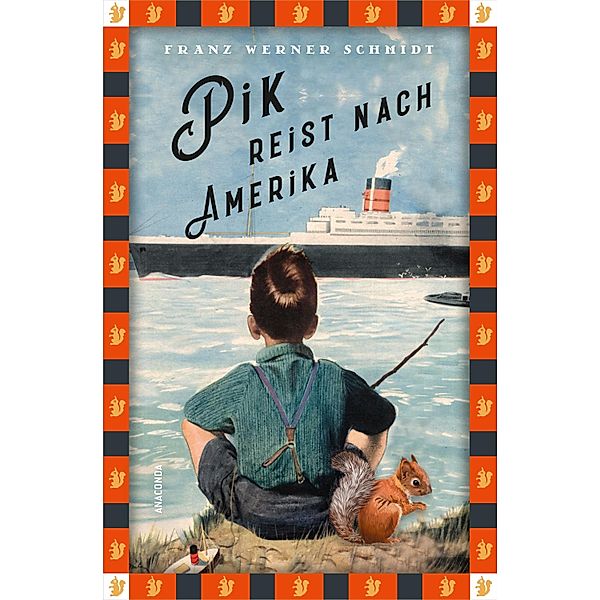 Pik reist nach Amerika / Anaconda Kinderbuchklassiker Bd.30, Franz Werner Schmidt