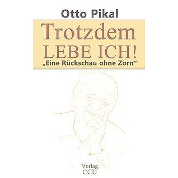 Pikal, O: Trotzdem lebe ich, Otto Pikal