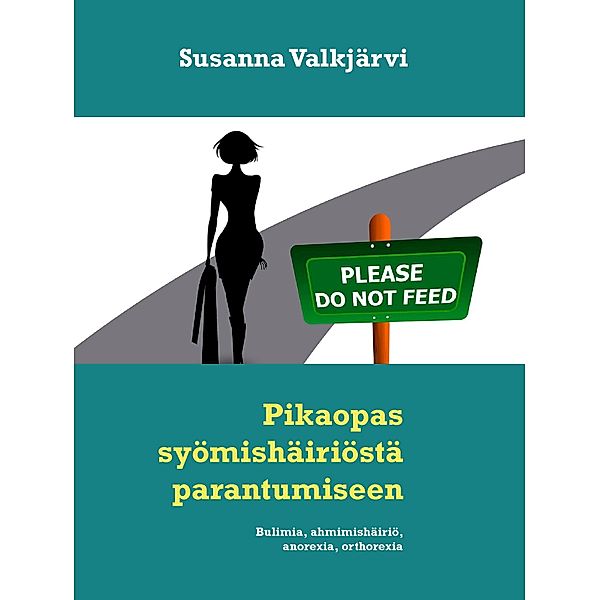 Pikaopas syömishäiriöstä parantumiseen, Susanna Valkjärvi