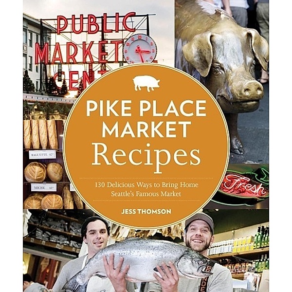 Pike Place Market Recipes, Jess Thomson