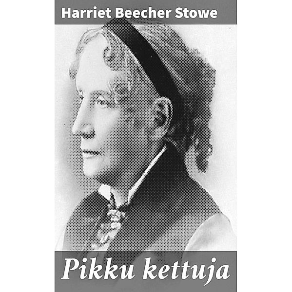 Pikku kettuja, Harriet Beecher Stowe