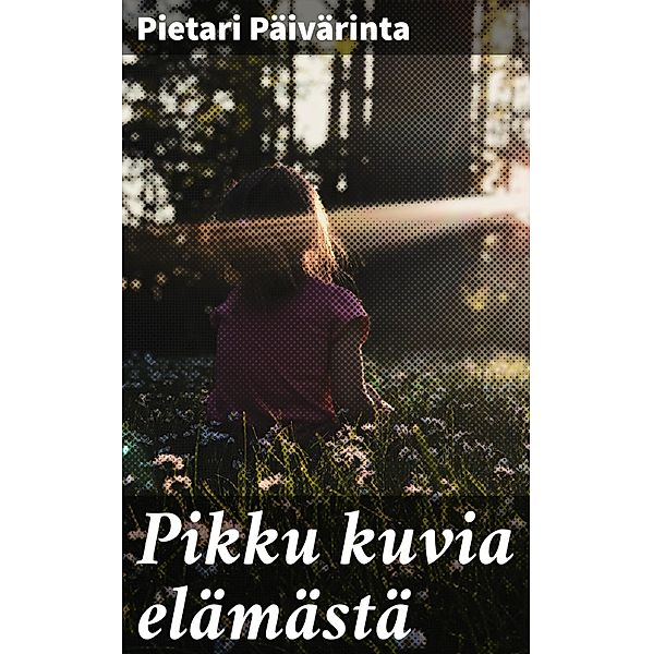 Pikku kuvia elämästä, Pietari Päivärinta