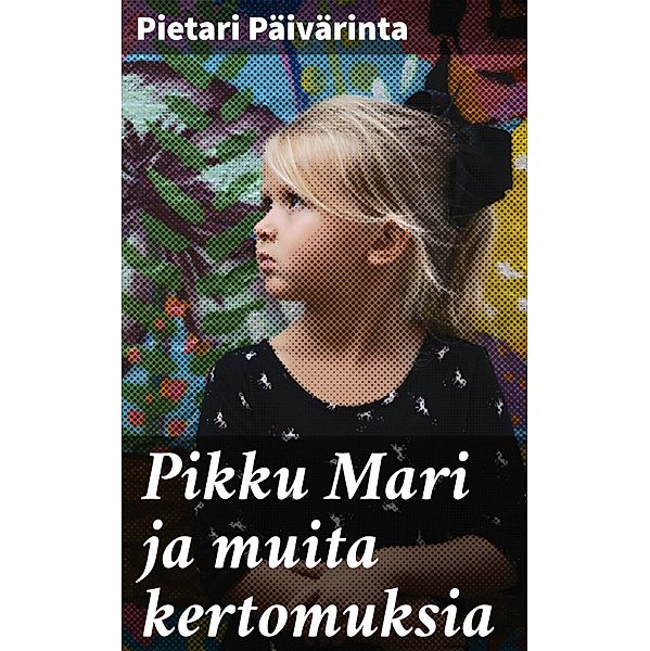 Pikku Mari ja muita kertomuksia, Pietari Päivärinta