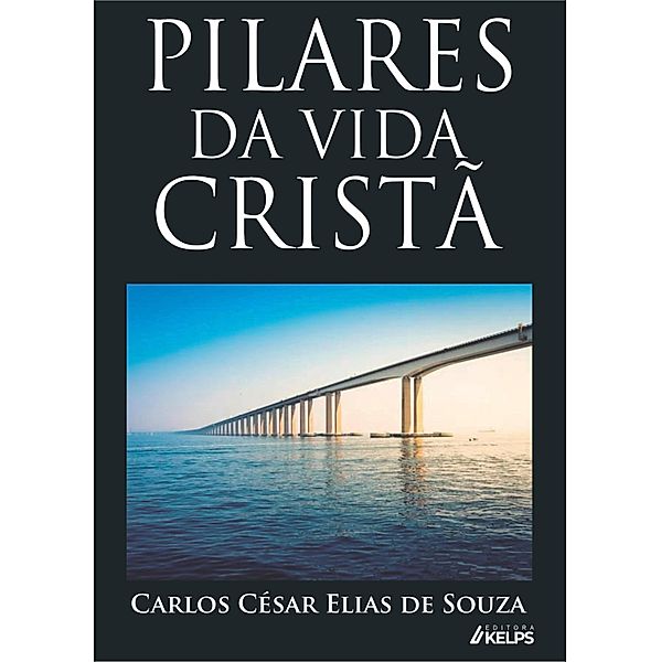 Pilares da Vida Cristã, Carlos César Elias de Souza