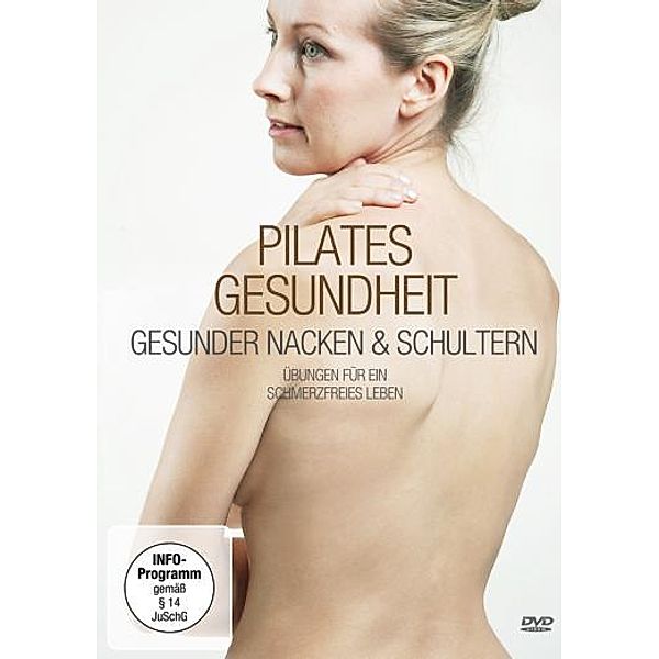 Pilates Gesundheit - Gesunder Nacken & Schultern, Nina Metternich, Alexander Bohlander