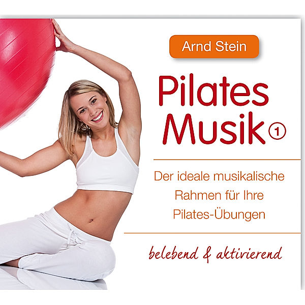 Pilates Musik 1-Belebend & Aktivierend, Arnd Stein