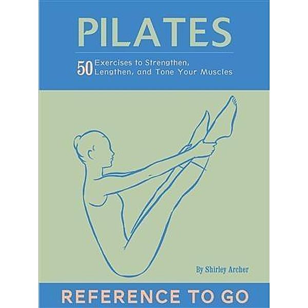 Pilates: Reference to Go, Shirley Archer