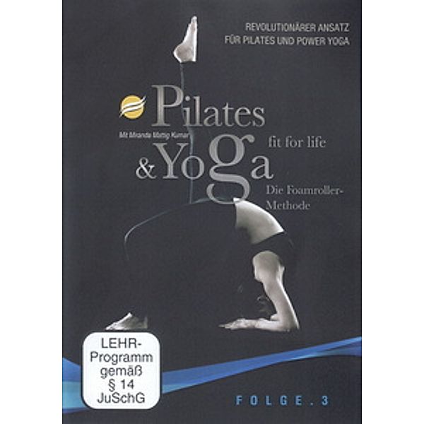 Pilates & Yoga - Fit for Life: Die Foamroller-Methode, Folge 3, Miranda Mattig Kumar