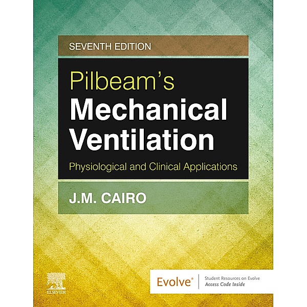 Pilbeam's Mechanical Ventilation E-Book, James M. Cairo
