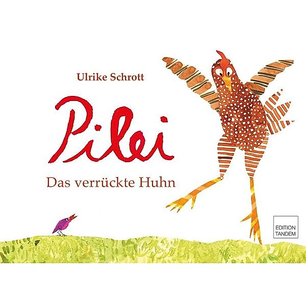 Pilei - das verrückte Huhn, Ulrike Schrott
