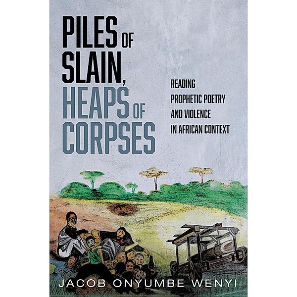 Piles of Slain, Heaps of Corpses, Jacob Onyumbe Wenyi