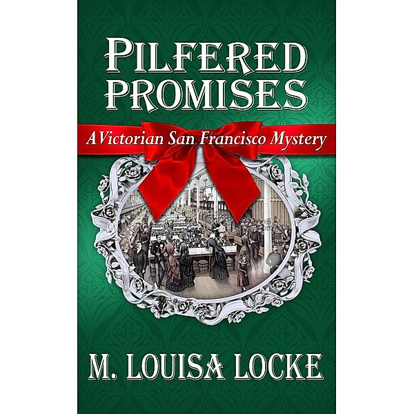 Pilfered Promises: A Victorian San Francisco Mystery / Victorian San Francisco Mystery, M. Louisa Locke