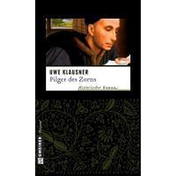 Pilger des Zorns / Bruder Hilpert und Berengar von Gamburg Bd.3, Uwe Klausner
