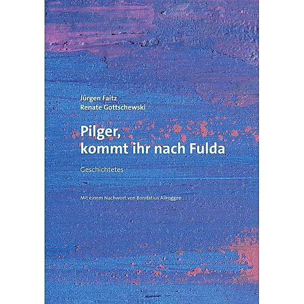 Pilger, kommt ihr nach Fulda, Renate Gottschewski, Jürgen Faitz