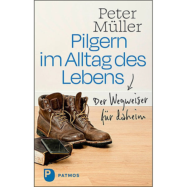 Pilgern im Alltag des Lebens, Peter Müller