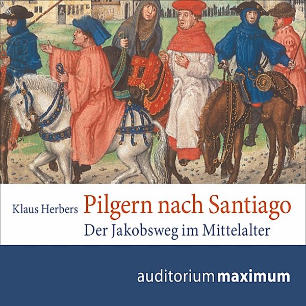 Pilgern nach Santiago (Ungekürzt), Klaus Herbers