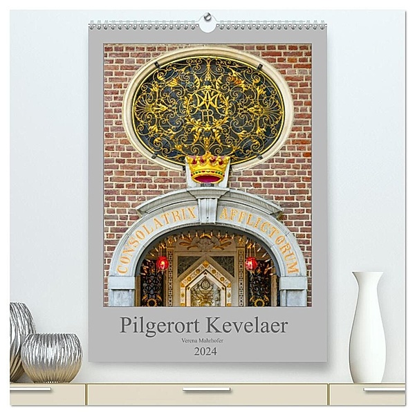Pilgerort Kevelaer (hochwertiger Premium Wandkalender 2024 DIN A2 hoch), Kunstdruck in Hochglanz, Verena Mahrhofer