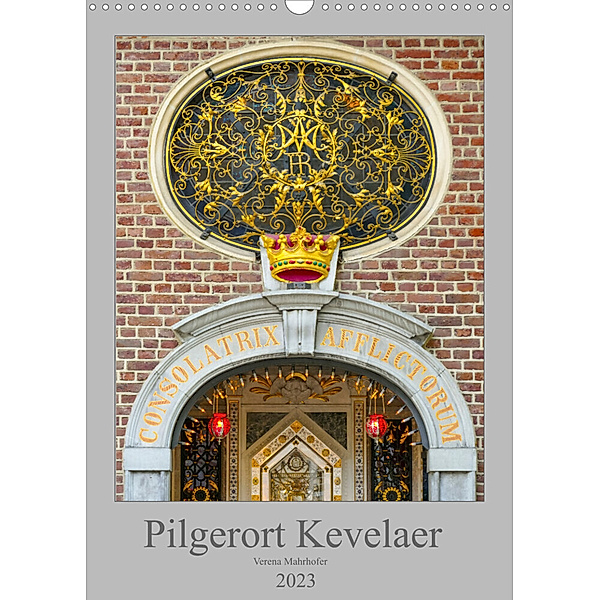 Pilgerort Kevelaer (Wandkalender 2023 DIN A3 hoch), Verena Mahrhofer
