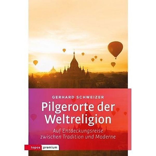 Pilgerorte der Weltreligionen, Gerhard Schweizer
